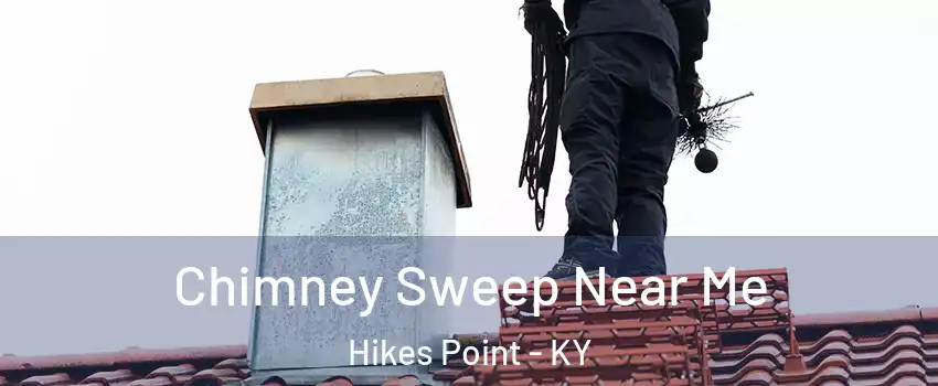 Chimney Sweep Near Me Hikes Point - KY