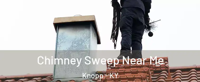 Chimney Sweep Near Me Knopp - KY