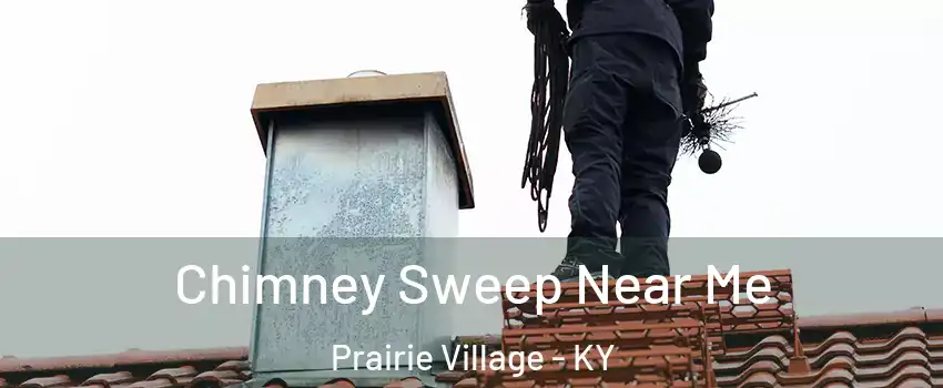 Chimney Sweep Near Me Prairie Village - KY