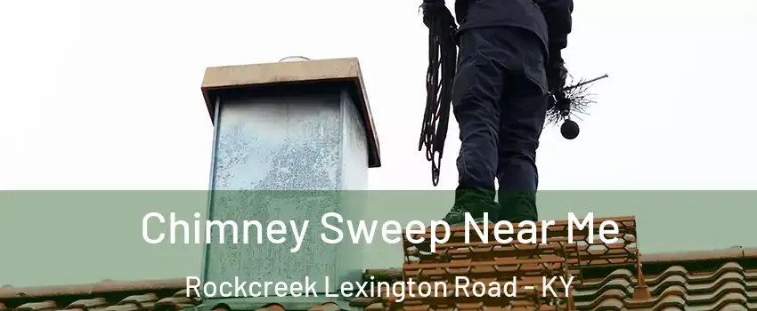 Chimney Sweep Near Me Rockcreek Lexington Road - KY