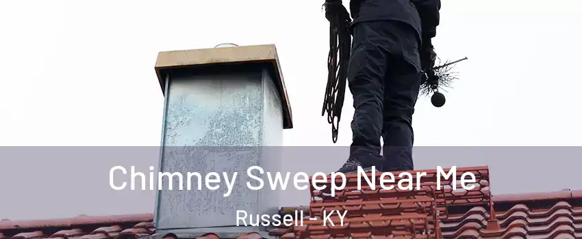 Chimney Sweep Near Me Russell - KY