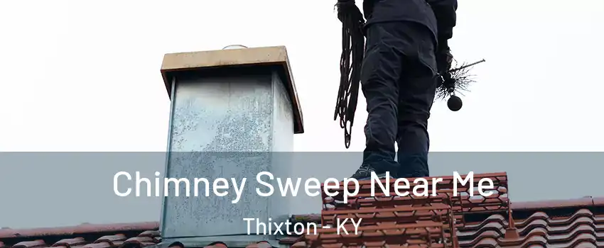 Chimney Sweep Near Me Thixton - KY