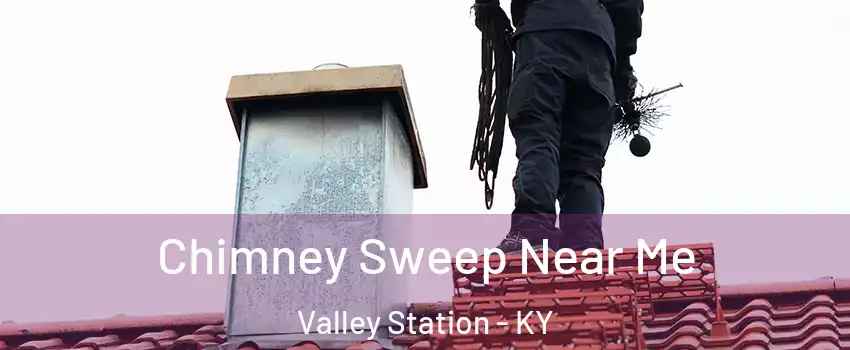 Chimney Sweep Near Me Valley Station - KY