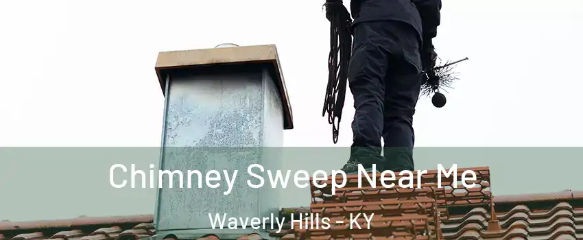 Chimney Sweep Near Me Waverly Hills - KY