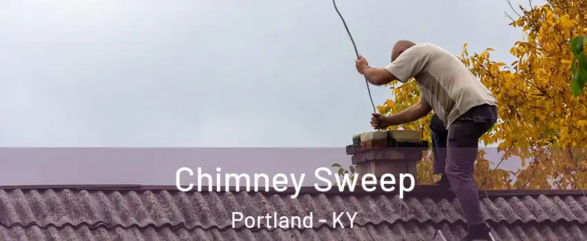 Chimney Sweep Portland - KY