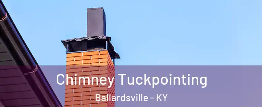 Chimney Tuckpointing Ballardsville - KY