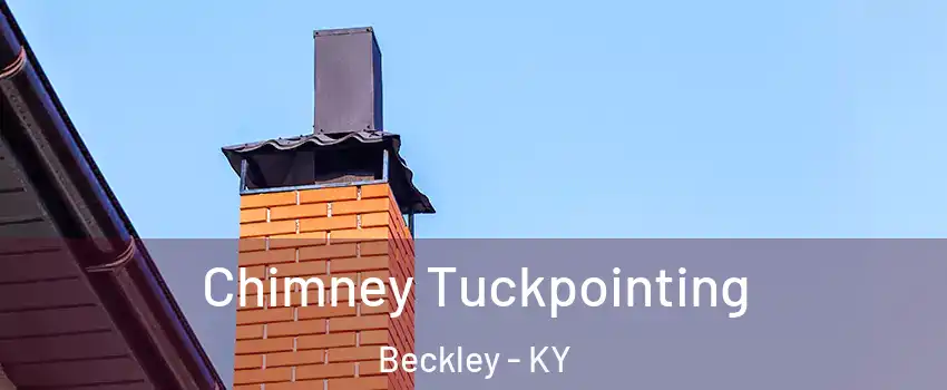 Chimney Tuckpointing Beckley - KY