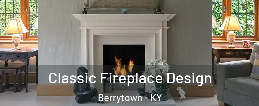 Classic Fireplace Design Berrytown - KY