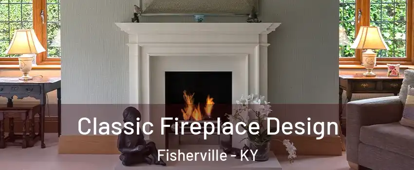 Classic Fireplace Design Fisherville - KY