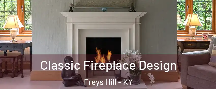 Classic Fireplace Design Freys Hill - KY