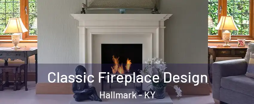 Classic Fireplace Design Hallmark - KY