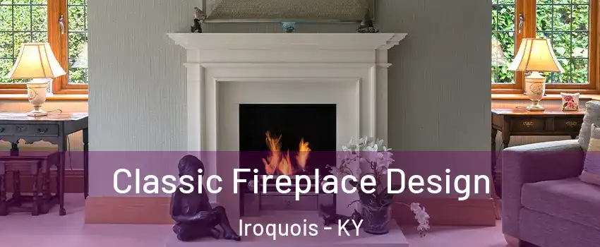 Classic Fireplace Design Iroquois - KY