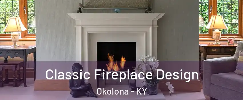 Classic Fireplace Design Okolona - KY