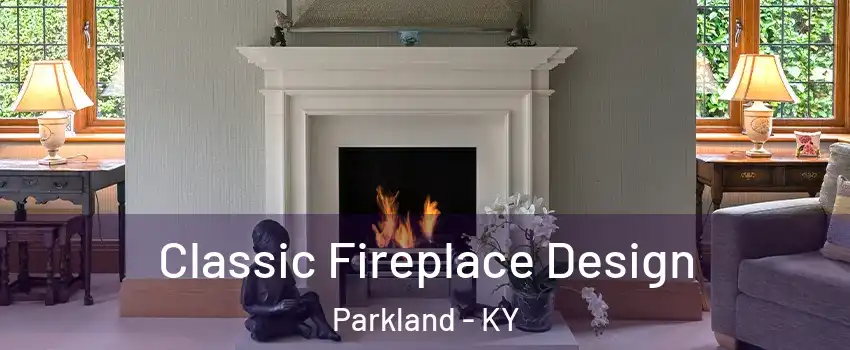 Classic Fireplace Design Parkland - KY