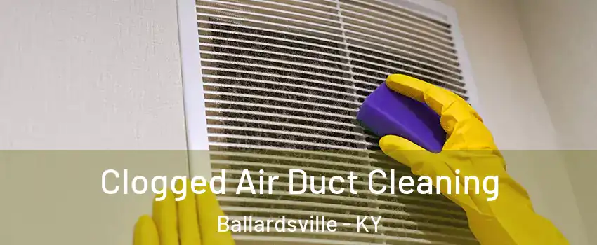 Clogged Air Duct Cleaning Ballardsville - KY