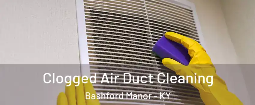 Clogged Air Duct Cleaning Bashford Manor - KY