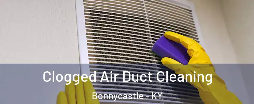 Clogged Air Duct Cleaning Bonnycastle - KY