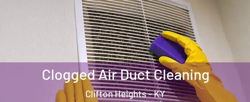 Clogged Air Duct Cleaning Clifton Heights - KY