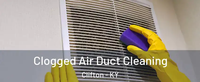 Clogged Air Duct Cleaning Clifton - KY