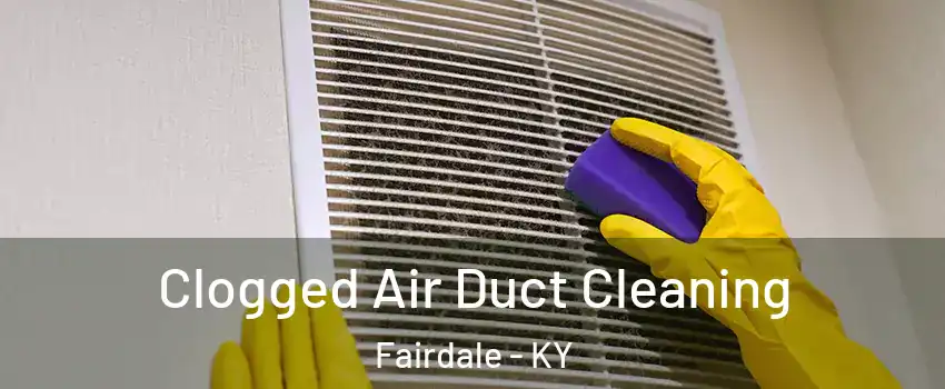 Clogged Air Duct Cleaning Fairdale - KY