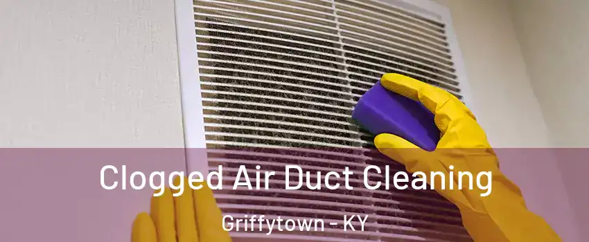 Clogged Air Duct Cleaning Griffytown - KY