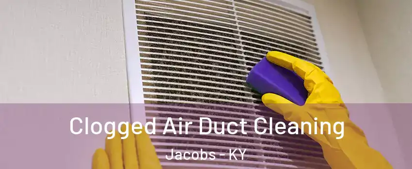 Clogged Air Duct Cleaning Jacobs - KY