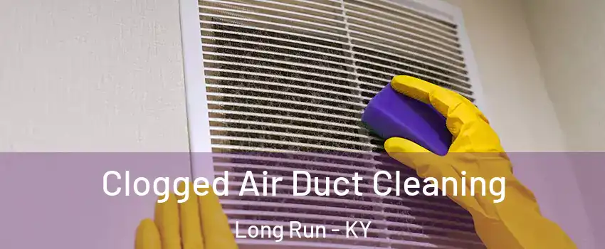 Clogged Air Duct Cleaning Long Run - KY