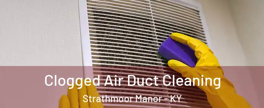 Clogged Air Duct Cleaning Strathmoor Manor - KY