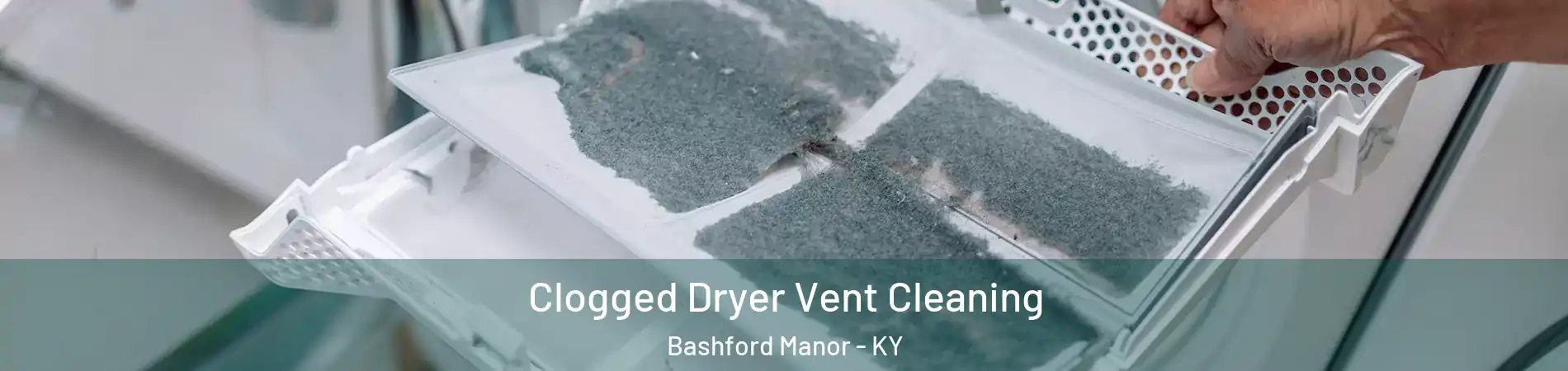 Clogged Dryer Vent Cleaning Bashford Manor - KY