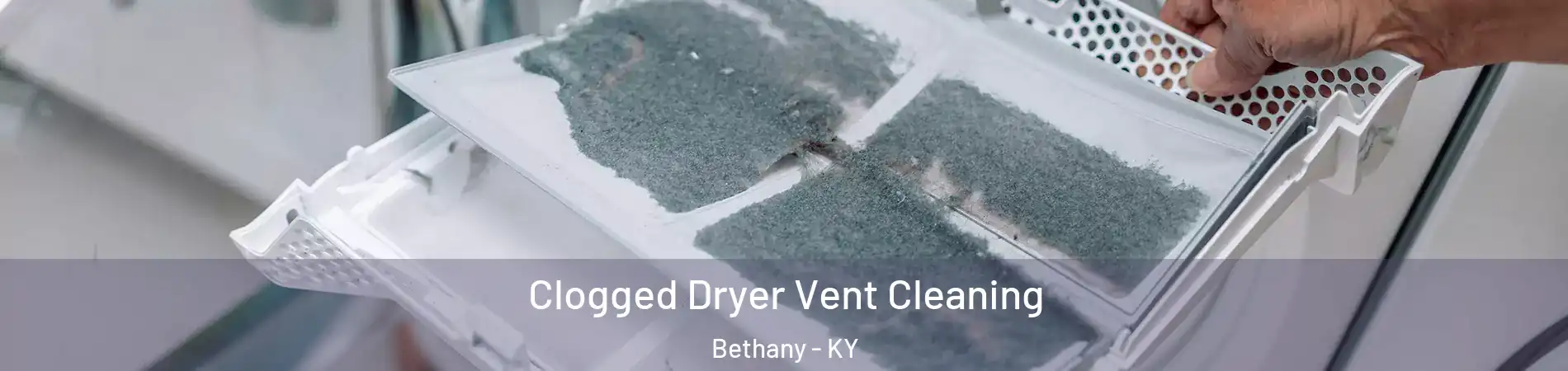 Clogged Dryer Vent Cleaning Bethany - KY