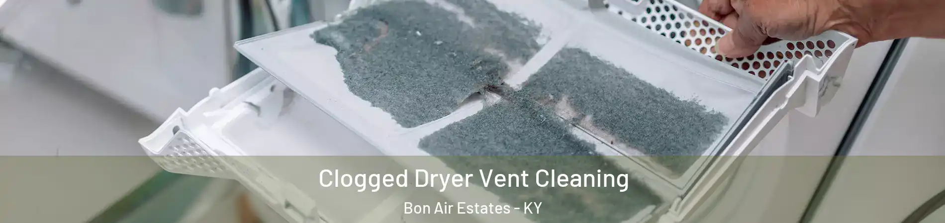 Clogged Dryer Vent Cleaning Bon Air Estates - KY