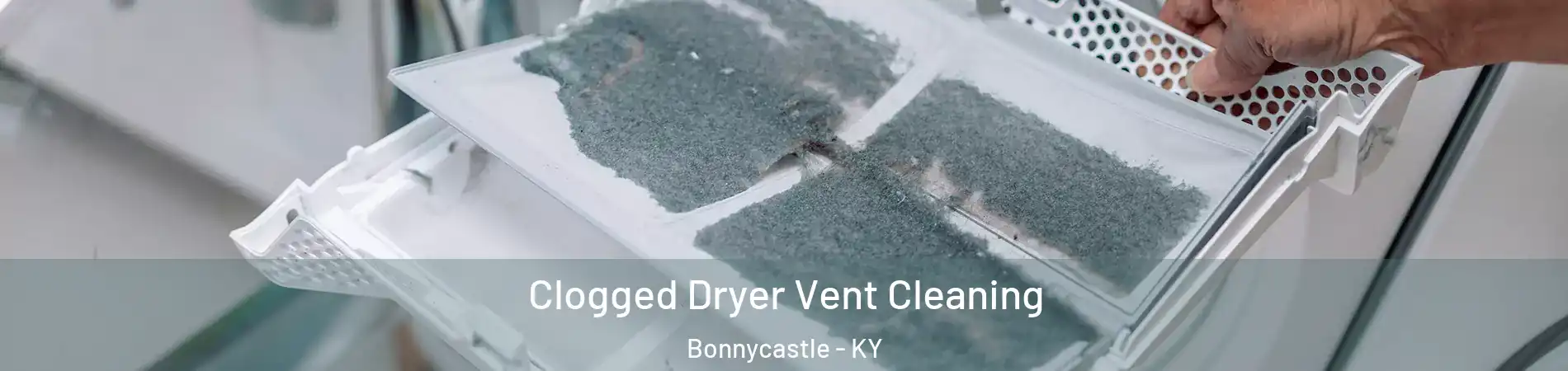 Clogged Dryer Vent Cleaning Bonnycastle - KY