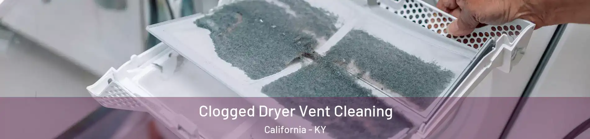 Clogged Dryer Vent Cleaning California - KY