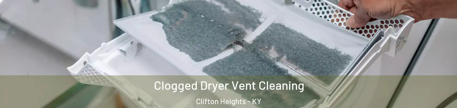 Clogged Dryer Vent Cleaning Clifton Heights - KY