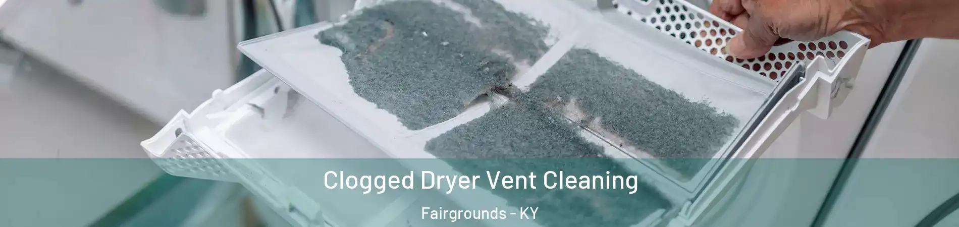 Clogged Dryer Vent Cleaning Fairgrounds - KY