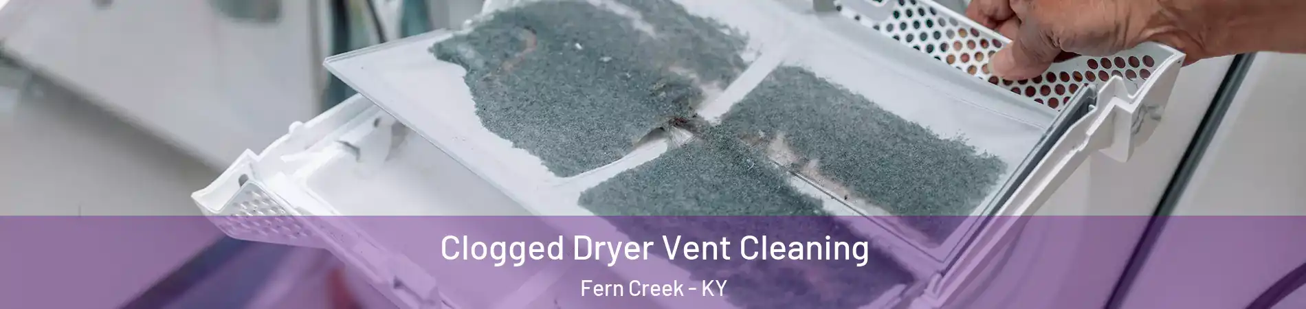 Clogged Dryer Vent Cleaning Fern Creek - KY