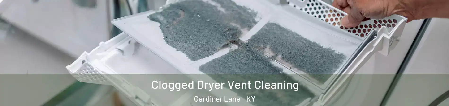 Clogged Dryer Vent Cleaning Gardiner Lane - KY