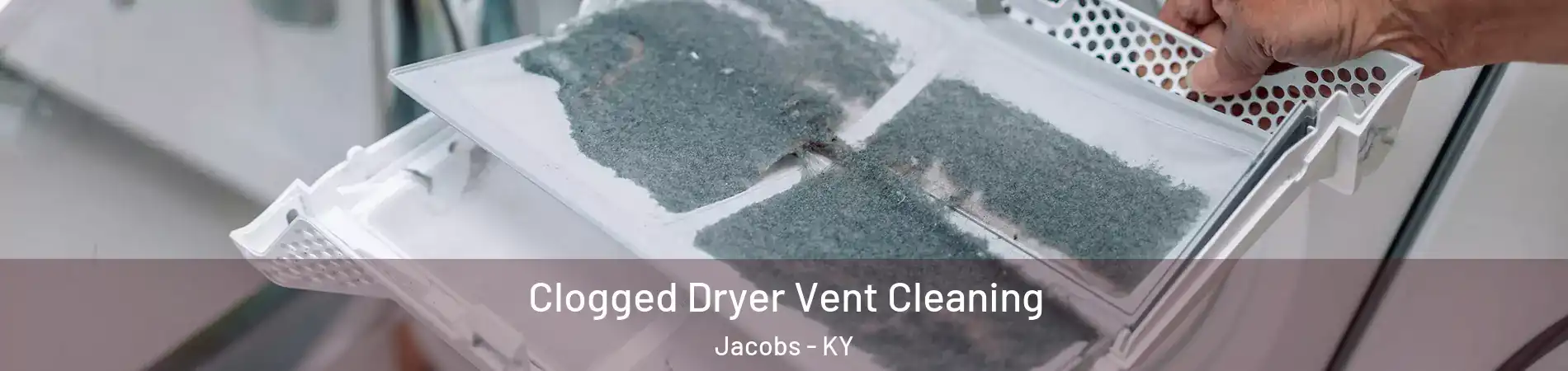 Clogged Dryer Vent Cleaning Jacobs - KY