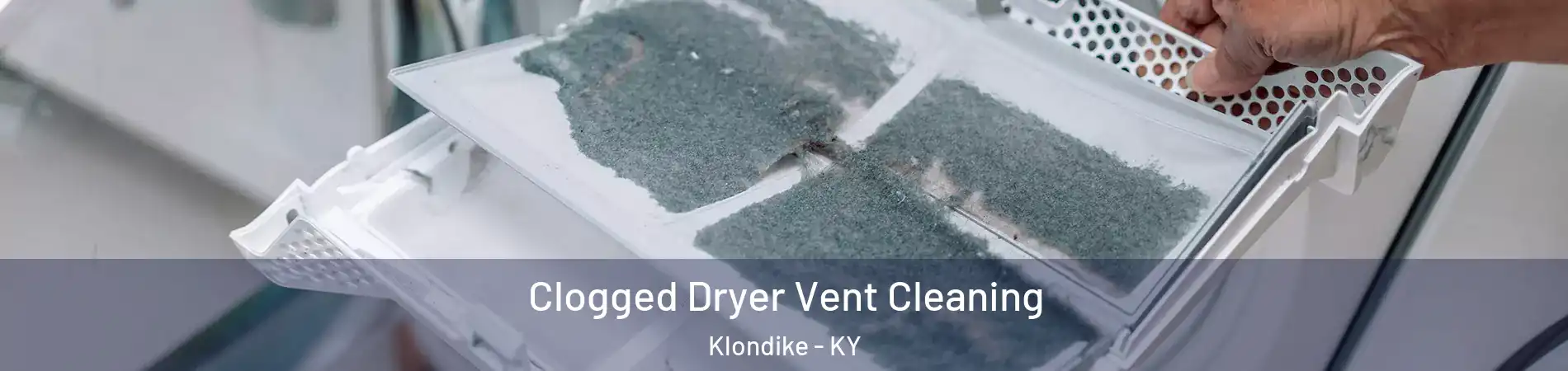 Clogged Dryer Vent Cleaning Klondike - KY