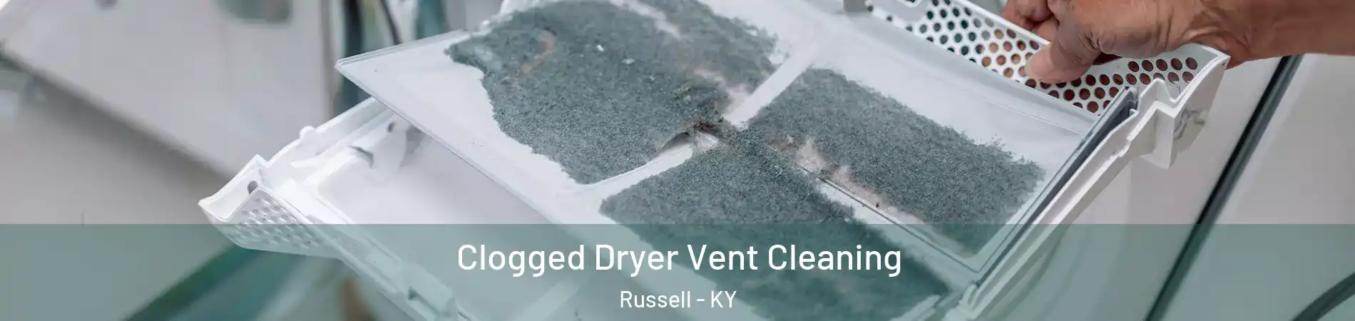 Clogged Dryer Vent Cleaning Russell - KY