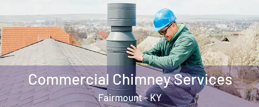 Commercial Chimney Services Fairmount - KY