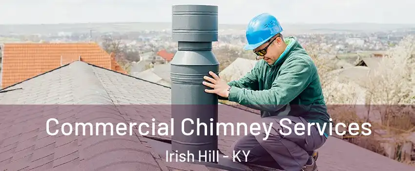 Commercial Chimney Services Irish Hill - KY