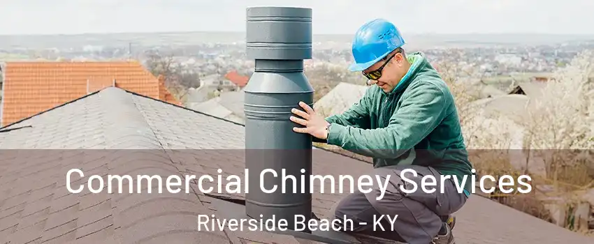 Commercial Chimney Services Riverside Beach - KY