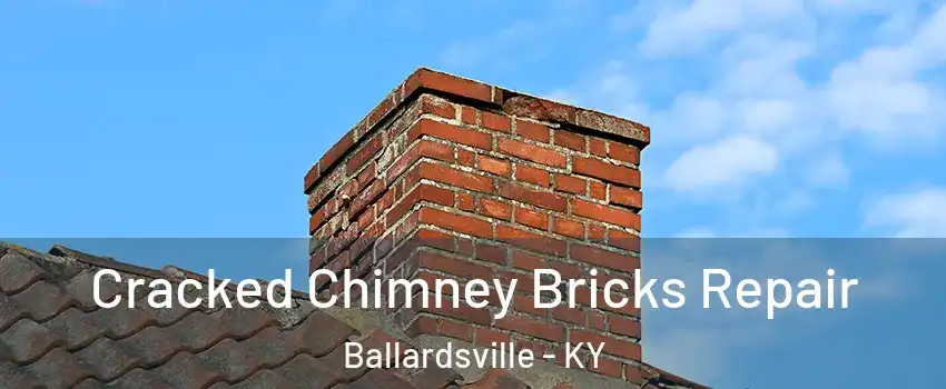 Cracked Chimney Bricks Repair Ballardsville - KY