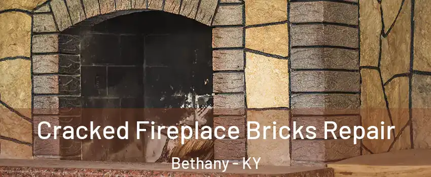 Cracked Fireplace Bricks Repair Bethany - KY