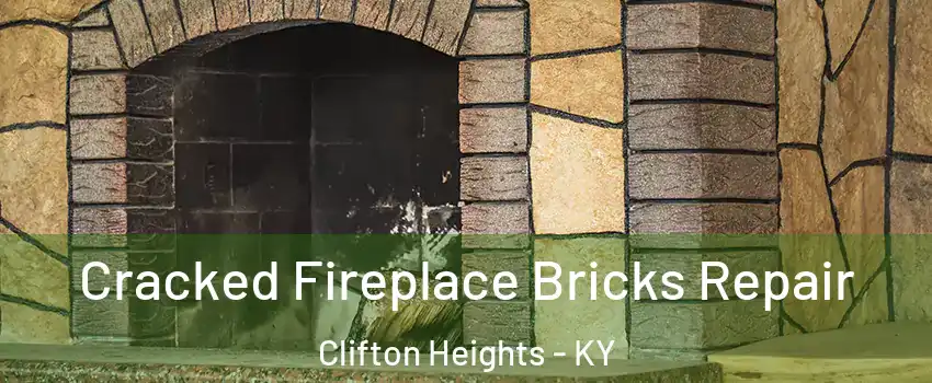 Cracked Fireplace Bricks Repair Clifton Heights - KY