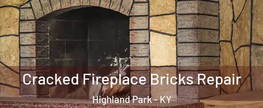 Cracked Fireplace Bricks Repair Highland Park - KY