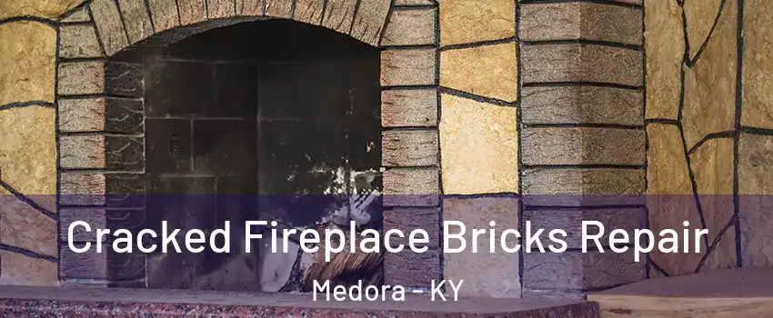 Cracked Fireplace Bricks Repair Medora - KY