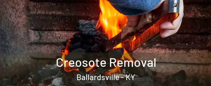 Creosote Removal Ballardsville - KY