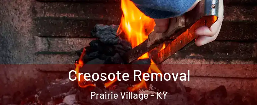 Creosote Removal Prairie Village - KY